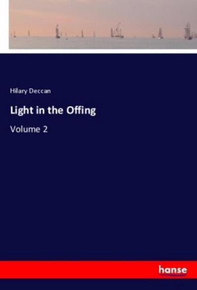 Light in the Offing : Volume 2 - Hilary Deccan