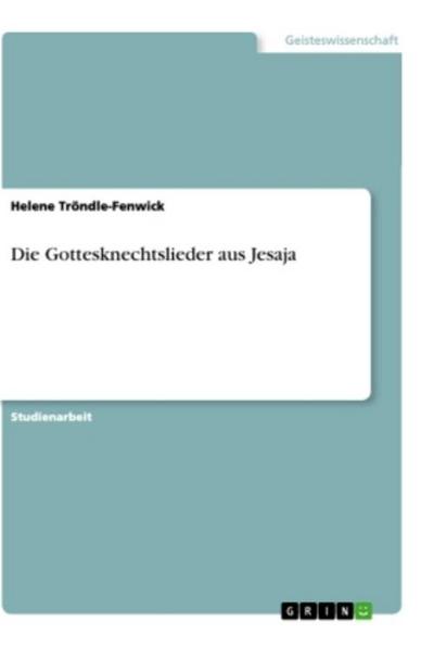Die Gottesknechtslieder aus Jesaja - Helene Tröndle-Fenwick