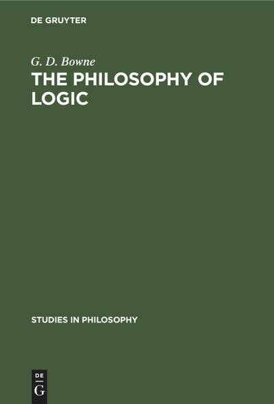 The Philosophy of Logic : 1880-1908 - G. D. Bowne