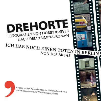 Drehorte : Fotografien zu einem Kriminalroman - Horst Kløver