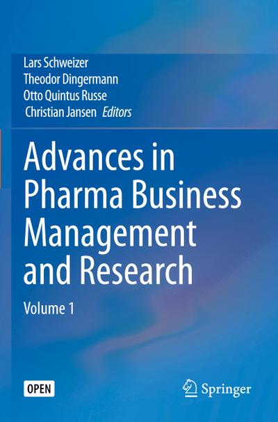 Advances in Pharma Business Management and Research : Volume 1 - Lars Schweizer