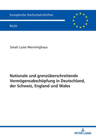 Nationale und grenzüberschreitende Vermögensabschöpfung in Deutschland, der Schweiz, England und Wales - Sarah Luise Menninghaus