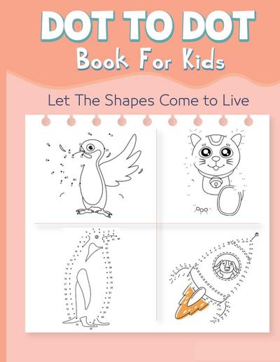 DOT TO DOT BOOK FOR KIDS : Let The Shapes Come to Live By Connecting The Dots | Books for Kids Age 4, 5, 6, 7, 8 | Easy Dot To Dot Puzzles | Activity Books With Colorable Pages and Counting Numbers for Toddlers, Preschoolers, Boys and Girls Ages 4-6 4-8 5- - Moki Heart