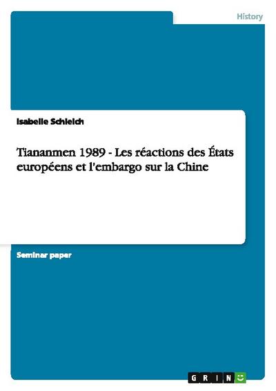 Tiananmen 1989 - Les réactions des États européens et l'embargo sur la Chine - Isabelle Schleich