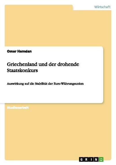 Griechenland und der drohende Staatskonkurs : Auswirkung auf die Stabilität der Euro-Währungsunion - Omar Hamdan