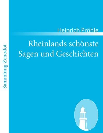 Rheinlands schönste Sagen und Geschichten - Heinrich Pröhle