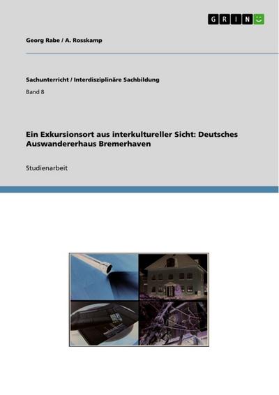 Ein Exkursionsort aus interkultureller Sicht: Deutsches Auswandererhaus Bremerhaven - A. Rosskamp