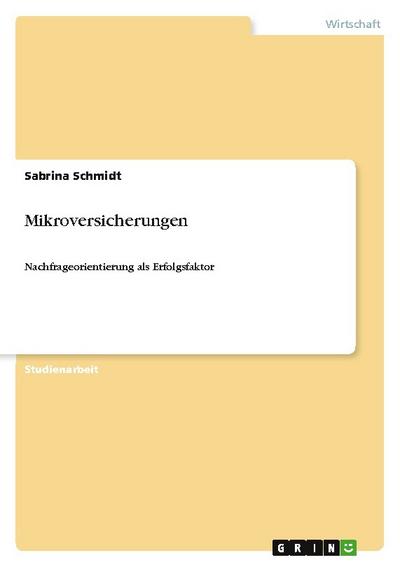 Mikroversicherungen : Nachfrageorientierung als Erfolgsfaktor - Sabrina Schmidt