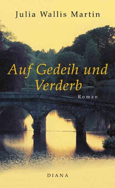 Auf Gedeih und Verderb: Roman - Wallis Martin, Julia