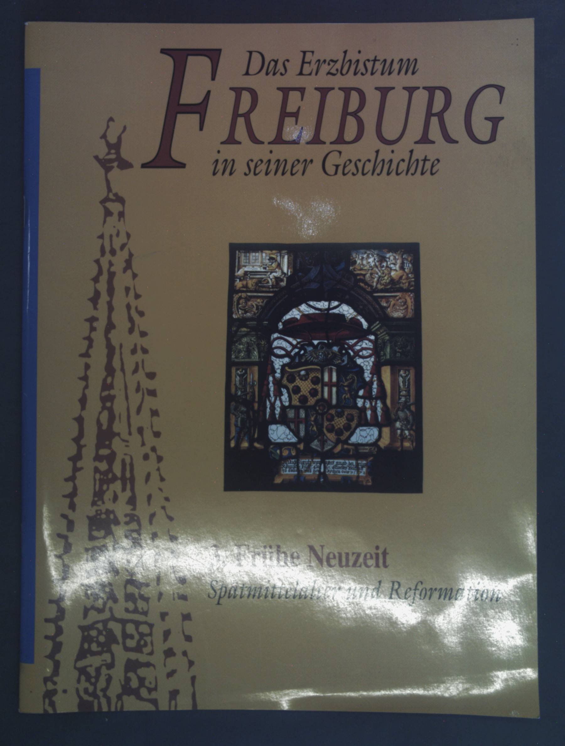 Das Erzbistum Freiburg in seiner Geschichte, Heft 3: Frühe Neuzeit, Spätmittelalter und Reformation - Smolinsky, Prof. Dr. Heribert