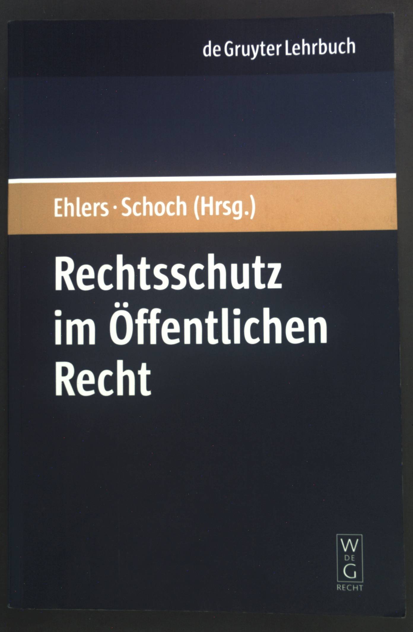 Rechtsschutz im öffentlichen Recht. De-Gruyter-Lehrbuch - Ehlers, Dirk