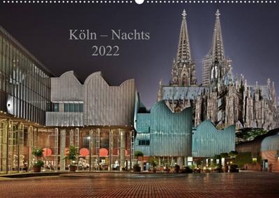 Köln - Nachts 2022 (Wandkalender 2022 DIN A2 quer) : 12 Ansichten von Köln bei Nacht (Monatskalender, 14 Seiten ) - Dieter Blaschke