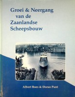 Groei & neergang van de Zaanlandse Scheepsbouw - Boes, Albert/Punt, Dorus