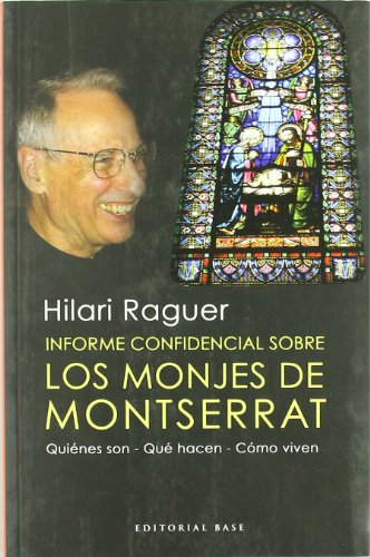 INFORME CONFIDENCIAL SOBRE LOS MONJES DE MONTSERRAT: quiénes son - qué hacen - cómo viven - RAGUER,HILARI