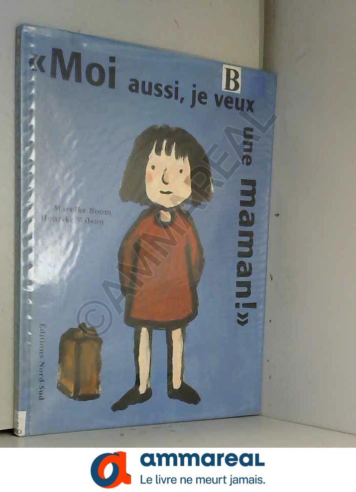 Moi aussi, je veux une maman ! - Mareike Emeir-Boom