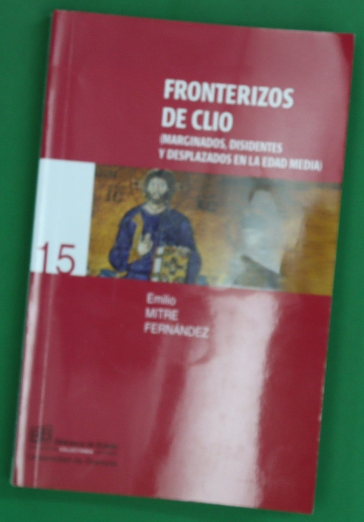 Fronterizos de Clio (marginados, disidentes y desplazados en la Edad Media) - Mitre Fernández, Emilio