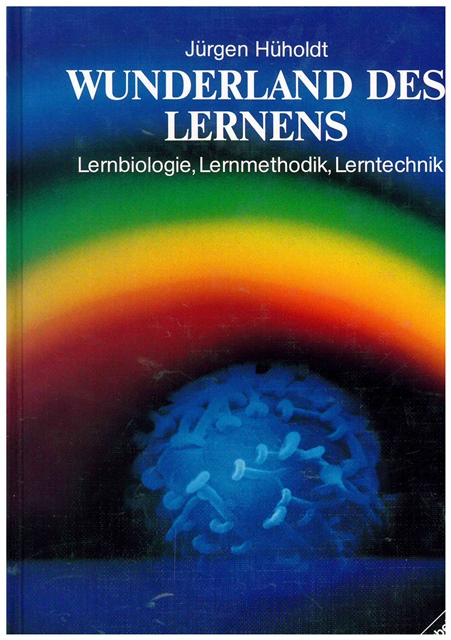 Wunderland des Lernens. Lernbiologie, Lernmethodik, Lerntechnik. - Hüholdt, Jürgen
