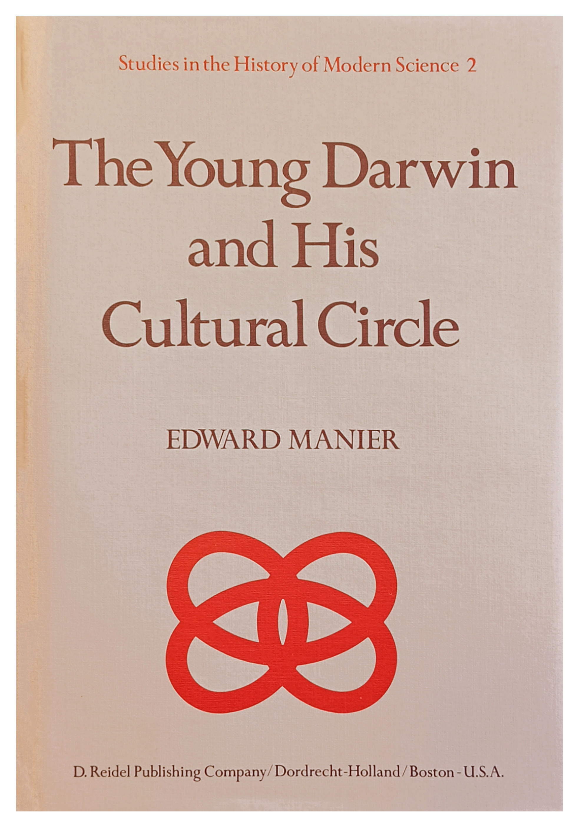 The Young Darwin and His Cultural Circle: A Study of Influences Which Helped Shape the Language and Logic of the First Drafts of the Theory of Natural Selection. - [DARWIN, Charles (1809-1882)] MANIER, Edward (1931-2020).