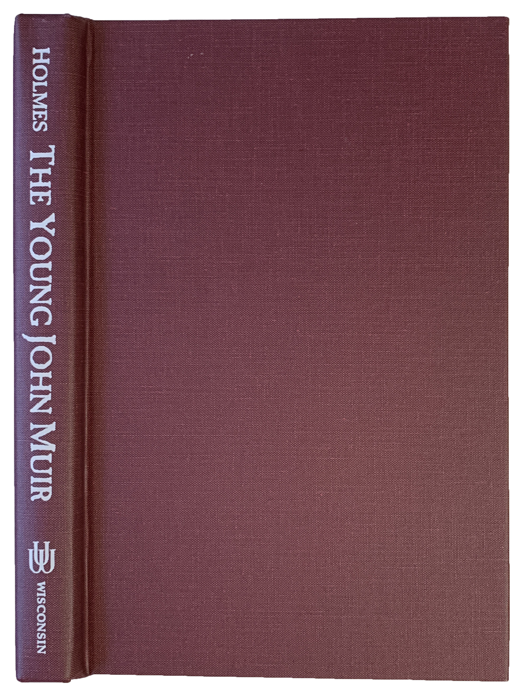 The Young John Muir: An Environmental Biography. - [MUIR, John (1838-1914)] HOLMES, Steven J.