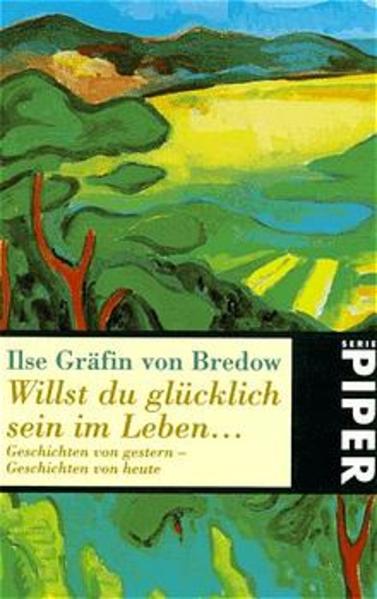 Willst du glücklich sein im Leben. - Bredow Ilse Gräfin, von