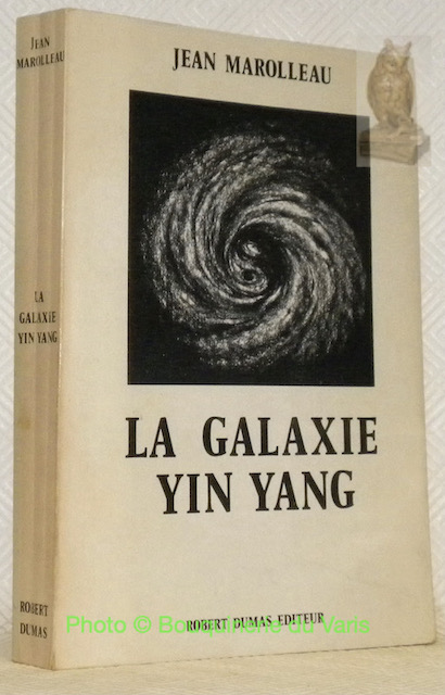 La Galaxie Yin Yang Ou Le Triomphe De La Forme By Marolleau Jean Broche 1975 Bouquinerie Du Varis