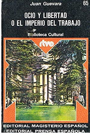 [Original o primera edición] Ocio y Libertad o El Imperio Del Trabajo Juan Guevara [Tapa blanda]