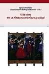 El teatro en la Hispanoamérica colonial. - Arellano, Ignacio; Rodríguez Garrido, José A. (eds.)