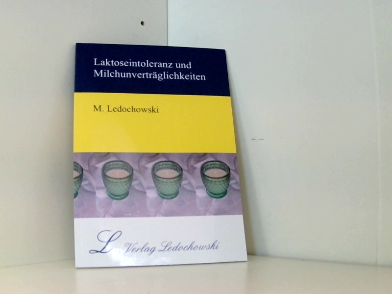 Laktoseintoleranz und Milchunverträglichkeiten - Ledochowski, Maximilian