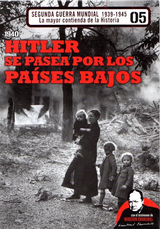 1940 Hitler se pasea por los Países Bajos con la vista puesta en Francia y Gran Bretaña . - Editorial Planeta DeAgostini, S.A.