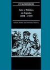 ARTE Y POLÍTICA EN ESPAÑA 1898-1939. - Instituto Andaluz del Patrimonio Histórico