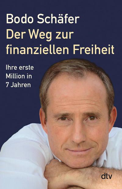 Der Weg zur finanziellen Freiheit : Die erste Million - Bodo Schäfer