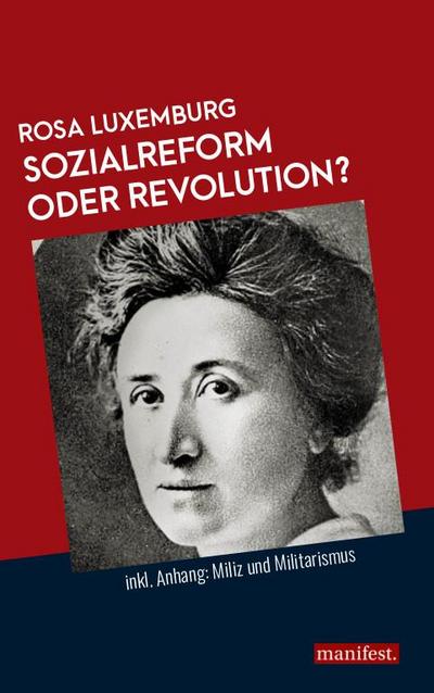 Sozialreform oder Revolution? : Inkl. Anhang: Miliz und Militarismus - Rosa Luxemburg