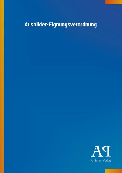 Ausbilder-Eignungsverordnung - Antiphon Verlag