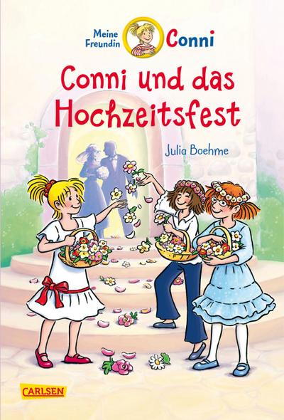 Meine Freundin Conni 11: Conni und das Hochzeitsfest : Ein Kinderbuch ab 7 Jahren für Leseanfänger\\*innen mit vielen tollen Bildern - Julia Boehme