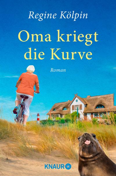 Oma kriegt die Kurve : Roman - Regine Kölpin