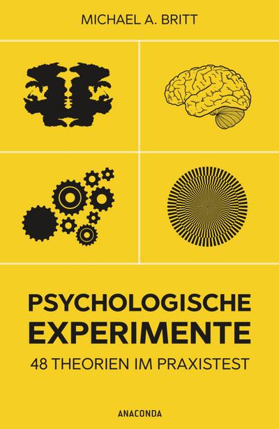 Psychologische Experimente : 48 Theorien im Praxistest - Michael A. Britt