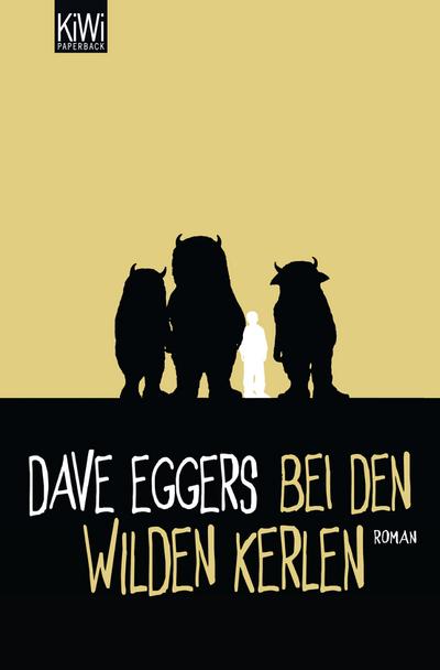 Bei den wilden Kerlen : Roman - Dave Eggers