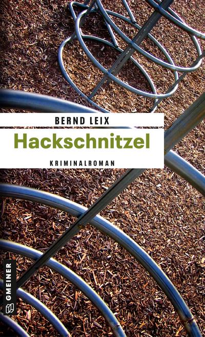 Hackschnitzel : Oskar Lindts dritter Fall - Bernd Leix