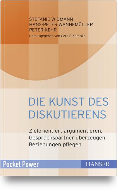 Die Kunst des Diskutierens : Zielorientiert argumentieren, Gesprächspartner überzeugen, Beziehungen pflegen - Stefanie Widmann