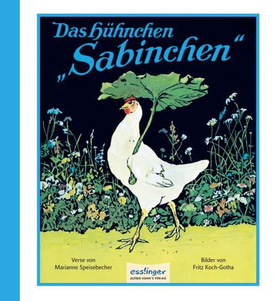 Das Hühnchen Sabinchen : Der Bilderbuch-Klassiker über Fleiß - Marianne Speisebecher
