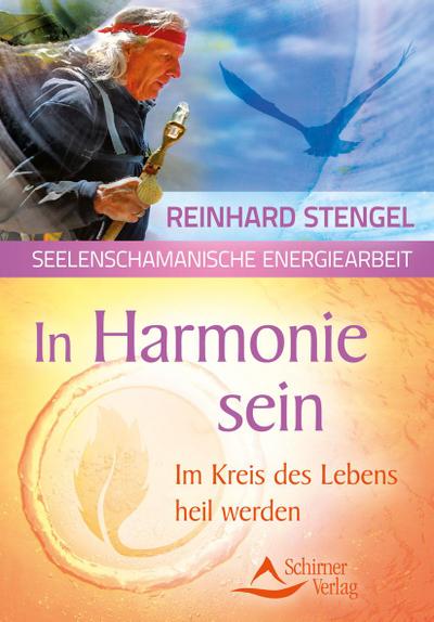 In Harmonie sein : Im Kreis des Lebens heil werden - Reinhard Stengel