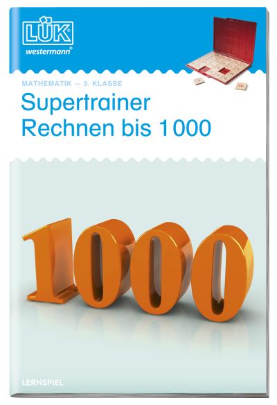 LÜK. Supertrainer Rechnen bis 1000 : Brandenburg, Berlin, Baden-Württemberg, Bayern, Bremen, Hessen, Hamburg, Mecklenburg-Vorpommern, Niedersachsen, Nordrhein-Westfalen, Rheinland-Pfalz, Schleswig-Holstein, Saarland, Sachsen, Sachsen-Anhalt, Thüringen