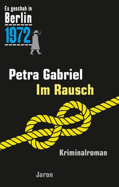Im Rausch : Ein Kappe-Krimi (Es geschah in Berlin 1972) - Petra Gabriel