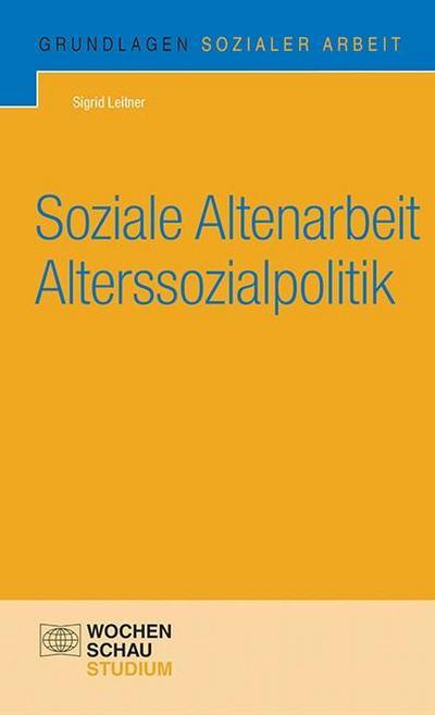 Soziale Altenarbeit und Alterssozialpolitik - Sigrid Leitner