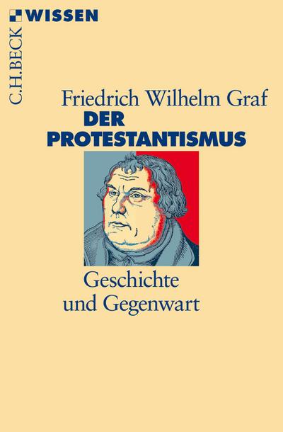 Der Protestantismus : Geschichte und Gegenwart - Friedrich Wilhelm Graf
