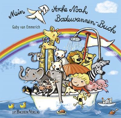 Mein 1. Arche Noah Badewannenbuch : Ein tierischer Badespaß, Mein 1 - Gaby van Emmerich