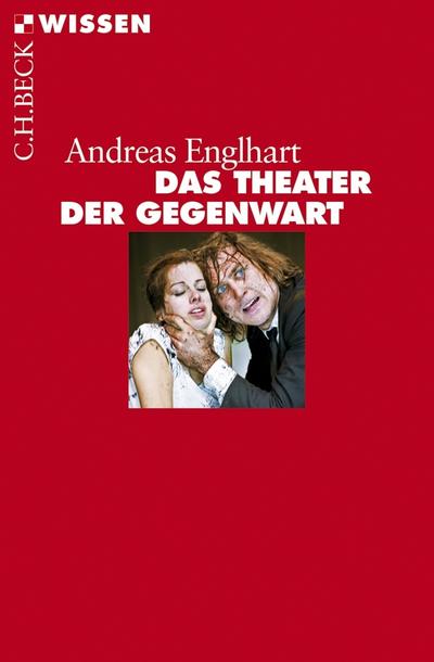 Das Theater der Gegenwart : Von den 60er Jahren bis heute - Andreas Englhart