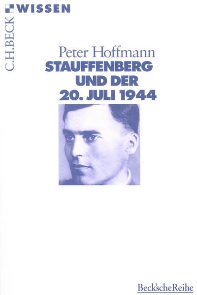 Stauffenberg und der 20. Juli 1944 - Peter Hoffmann