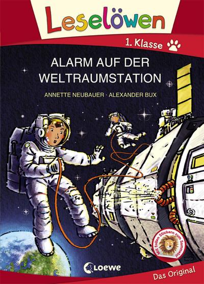 Leselöwen 1. Klasse - Alarm auf der Weltraumstation : Erstlesebuch für Kinder ab 6 Jahre - Mit Großbuchstaben für Leseanfänger - Annette Neubauer