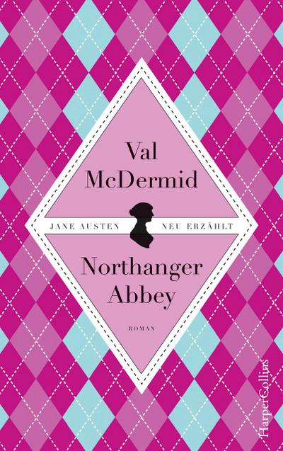 Northanger Abbey : Roman. Jane Austen neu erzählt - Val Mcdermid